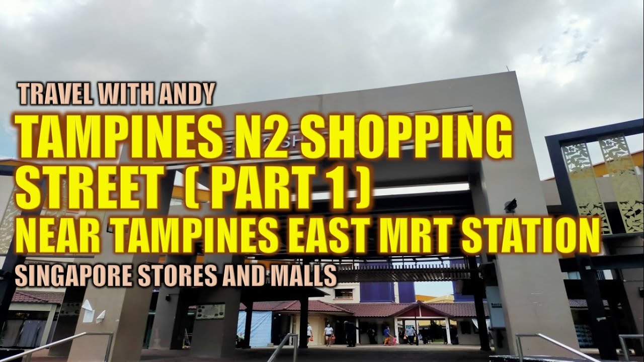 Tampines N2 Shopping Street Part 1 Singapore Stores and Markets