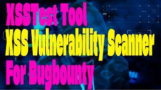 XSSTest Find XSS Vulnerabilities Automatically Stored, Reflected & DOM XSS Scanner Bug Bounty