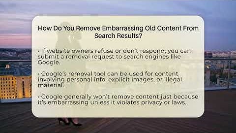 How Do You Remove Embarrassing Old Content From Search Results? - Everyday-Networking