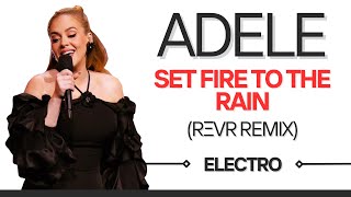 Adele - Set Fire To The Rain (REVR Remix)