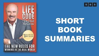Short Book Summary of Life Code The New Rules For Winning in the Real World by Phillip C McGraw