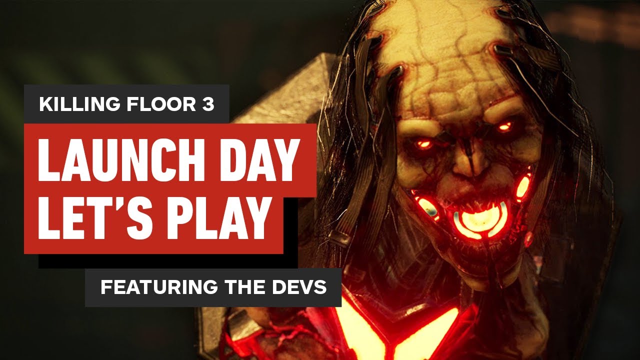 Killing Floor 3 - Launch Day Let's Play