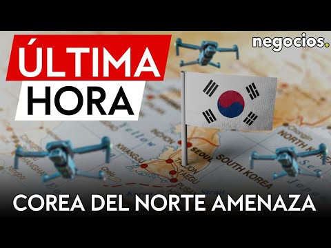 &Uacute;LTIMA HORA | Corea del Norte amenaza con una guerra por los drones surcoreanos