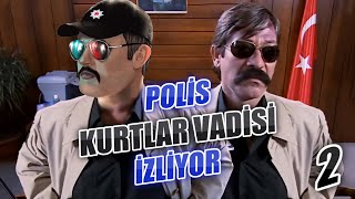 POLİS KURTLAR VADİSİ İZLİYOR - 2
