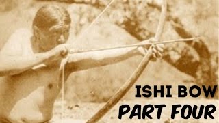 How to Make an Ishi Style Bow (Part 4 of 8)