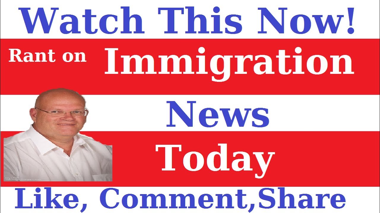 Rant On The Immigration News Today In America Immigration News Today