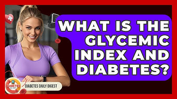 What Is The Glycemic Index And Diabetes? - Diabetes Daily Digest