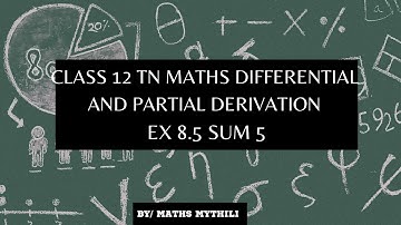 TN CLASS 12 MATHS DIFFERENTIAL AND PARTIAL DERIVATIVES EX 8.5 SUM 5