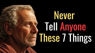 7 THINGS YOU SHOULD NOT SHARE WITH ANYONE | STOICISM | PHYCOLOGICAL STRATEGIES