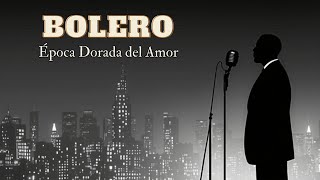Boleros Románticos Vintage para Almas Enamoradas | Época de Oro Musical