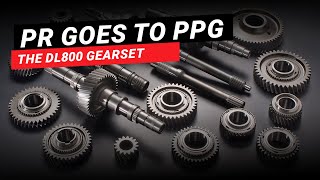 PR goes to PPG - The DL800 Gearset