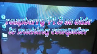 Raspberry Pi 3 se olde tv making computer