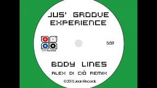 Jus' Groove Experience - Body Lines (Alex Di Ciò Remix)