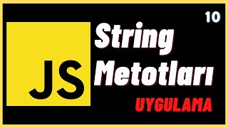 JavaScript String Metotları Uygulama - JavaScript Ders 10