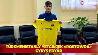 TÜRKMENISTANLY ÝETGINJEK «ROSTOWDA» ÇYKYŞ EDÝÄR /ТУРКМЕНСКИЙ ФУТБОЛИСТ ПЕРЕШЕЛ В «РОСТОВ