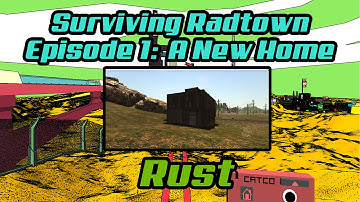 Surviving Radtown Episode 1: A New Home - Rust Alpha