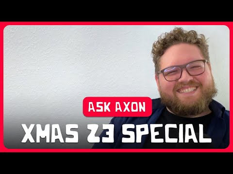 Axon Questions: Xmas 23 Edition