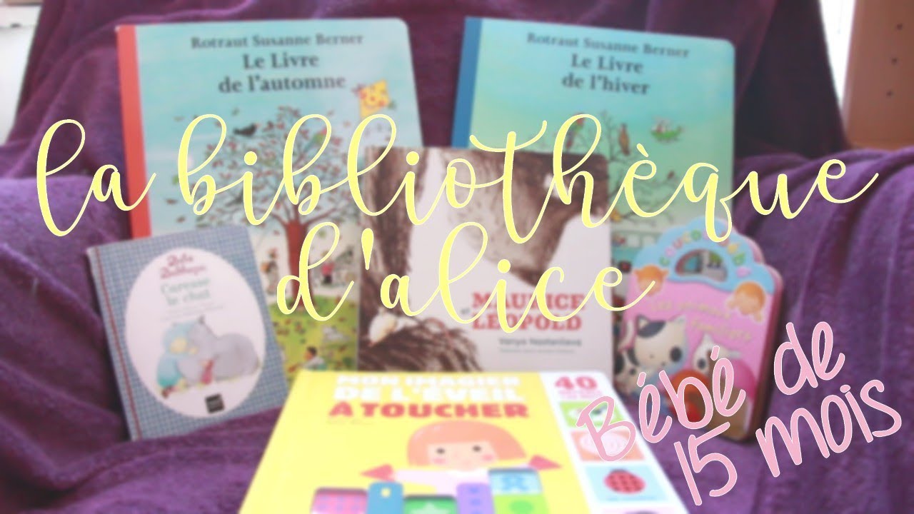 Livres Bebe 15 Mois Bibliotheque D Alice 3 Youtube Livres Bebe 15 Mois Bibliotheque D Alice 3 Youtube