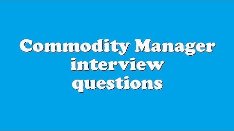 Commodity Manager interview questions