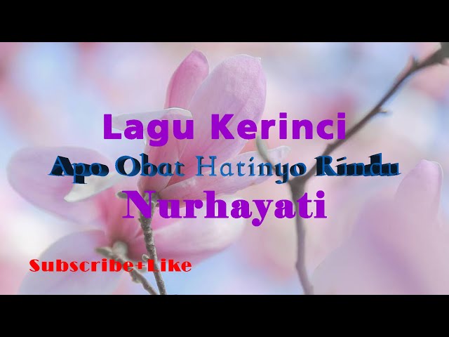 Lagu Kerinci-Apo Obat Hatinyo Rindu by Nurhayati (Lirik) class=