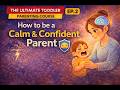 Understanding Your Role as a Parent | The Ultimate Toddler Parenting Course | Ep 2