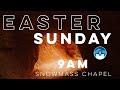 Snowmass chapel service for easter sunday march 31st 2024 9 am