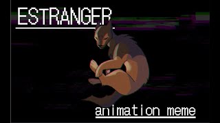 Estranger - Animation Meme || TWS IN DESC ||