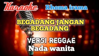 Begadang - Karaoke Rhoma irama versi reggae nada wanita