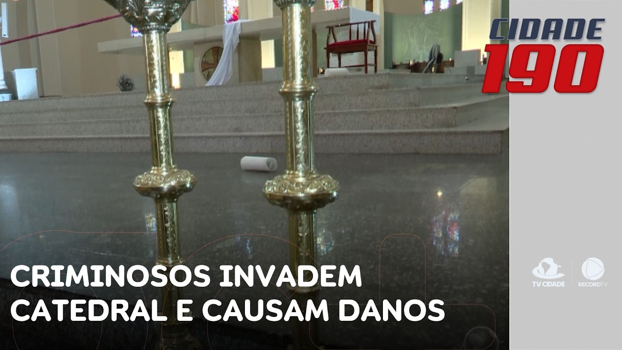 Criminosos invadem Catedral, reviram altar e causam danos ao patrimônio histórico | Cidade 190