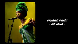 Watch Erykah Badu No Love video