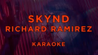 Skynd - Richard Ramirez • Karaoke