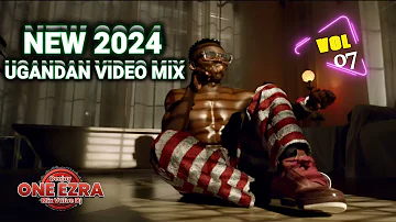 NEW 2024 UGANDAN MUSIC VIDEO MIX NONSTOP|VOL 07||NEW_UGANDAN_ MUSIC_ 2024 VIDEO MIX||DJ_ONE_EZRA||