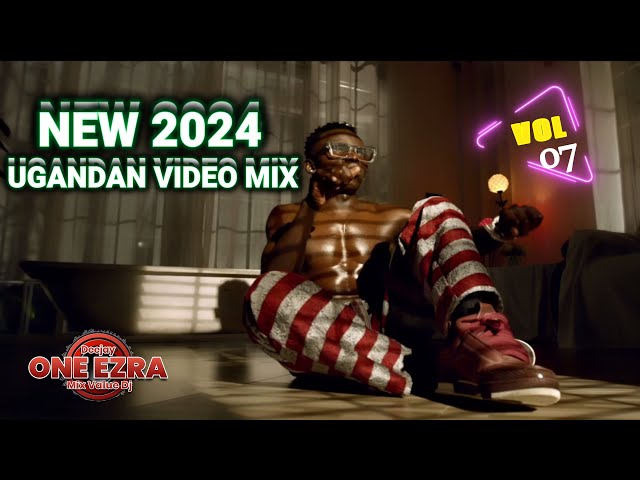 NEW 2024 UGANDAN MUSIC VIDEO MIX NONSTOP|VOL 07||NEW_UGANDAN_ MUSIC_ 2024 VIDEO MIX||DJ_ONE_EZRA|| class=