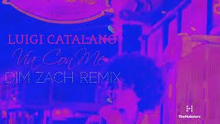 Luigi Catalano - Via Con Me (Dim Zach Remix) Resimi