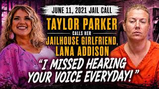 Romance Falling Apart │Taylor Parker Calls Her Jailhouse Girlfriend │ Full Audio │ Jun 11, 2021