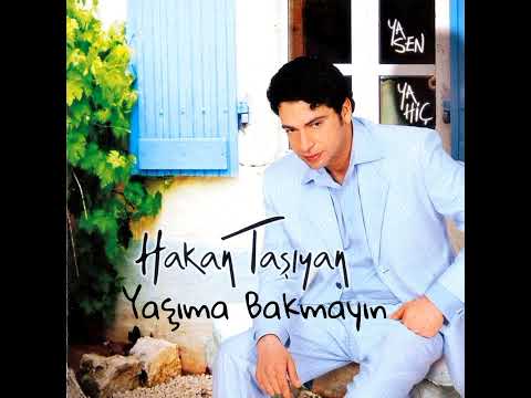 Hakan Taşıyan-Yaşıma Bakmayın