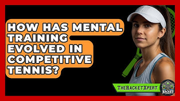 How Has Mental Training Evolved In Competitive Tennis? - The Racket Xpert