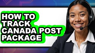 How to Track Canada Post Package - Full Guide