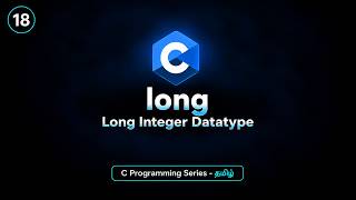 Long Integer Datatype in C | long Keyword | C Programming Tutorial in Tamil | BuiltBy Error