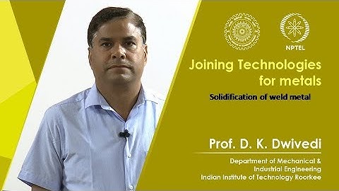 Lec 31 - Solidification of weld metal