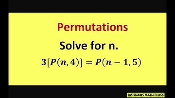 Permutations. Solve for n. 3[P(n, 4)] = P(n-1, 5)