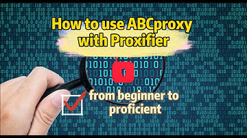How to use ABCproxy with Proxifier, from beginner to proficient