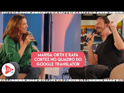 GOOGLE TRANSLATOR com Marisa Orth e Rafa Cortez | The Live Show