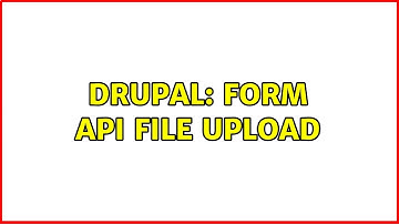 Drupal: Form Api File upload (3 Solutions!!)