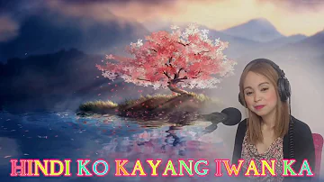 Hindi ko KAYANG IWAN ka.. By: Sheryn Regis [ Cover by: Jing ]