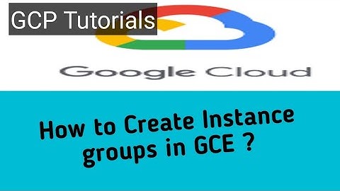 How to Create #Instance groups in GCE on #GCP
