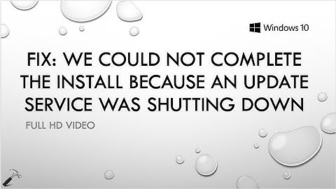 We Could Not Complete The Install Because An Update Service Was Shutting Down