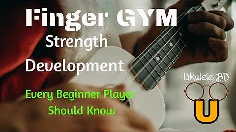 Finger GYM-Strength Development | Every Beginner Guitar Player Should Know | Ukulele Tutorial