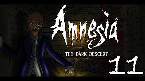 Amnesia - The Dark Descent (ft. Aevynne, Chiib, and Trish) [Part 11]