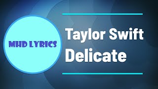 Taylor Swift - Delicate (lyrics)